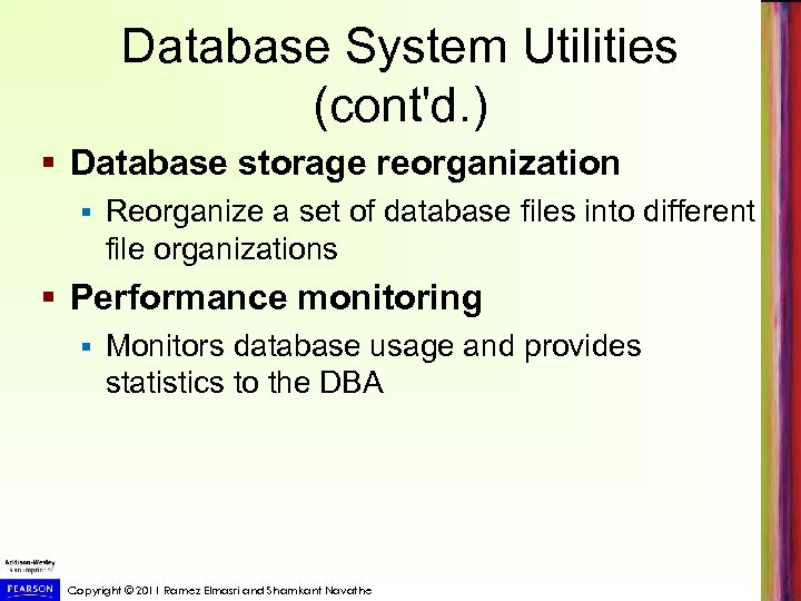 Database System Utilities (cont'd. ) § Database storage reorganization § Reorganize a set of