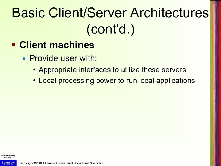 Basic Client/Server Architectures (cont'd. ) § Client machines § Provide user with: • Appropriate