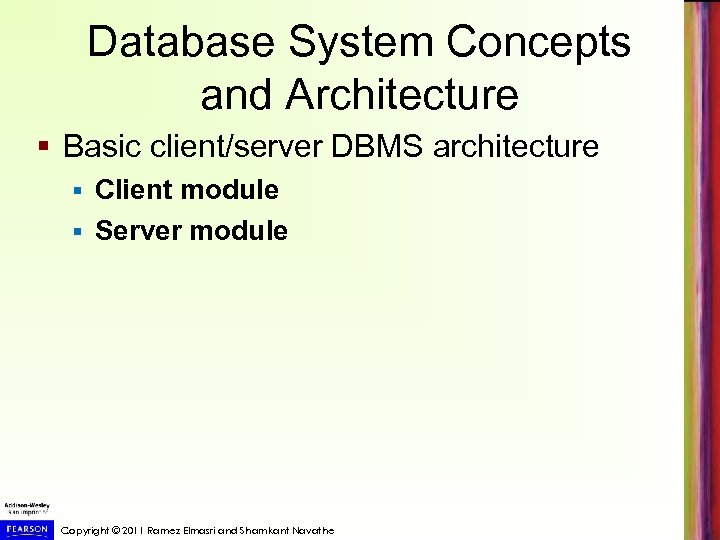Database System Concepts and Architecture § Basic client/server DBMS architecture Client module § Server