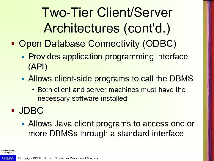 Two-Tier Client/Server Architectures (cont'd. ) § Open Database Connectivity (ODBC) Provides application programming interface