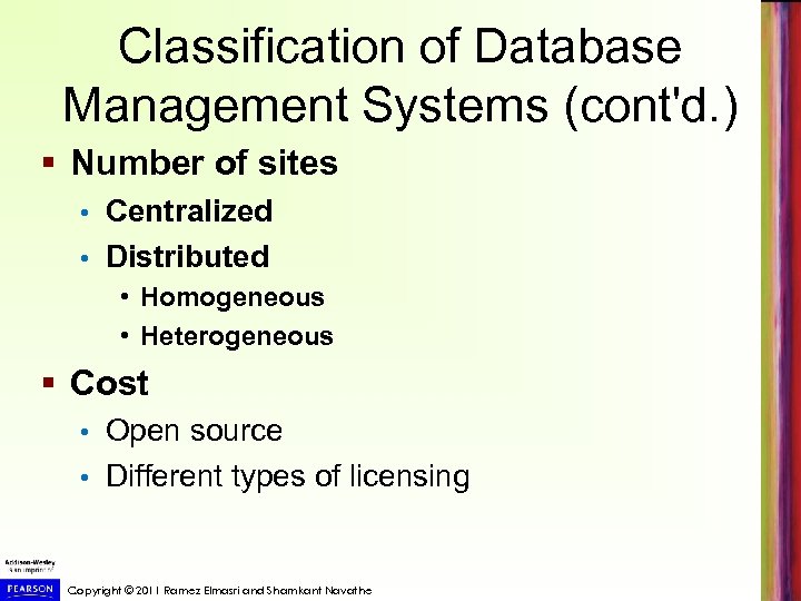 Classification of Database Management Systems (cont'd. ) § Number of sites Centralized • Distributed