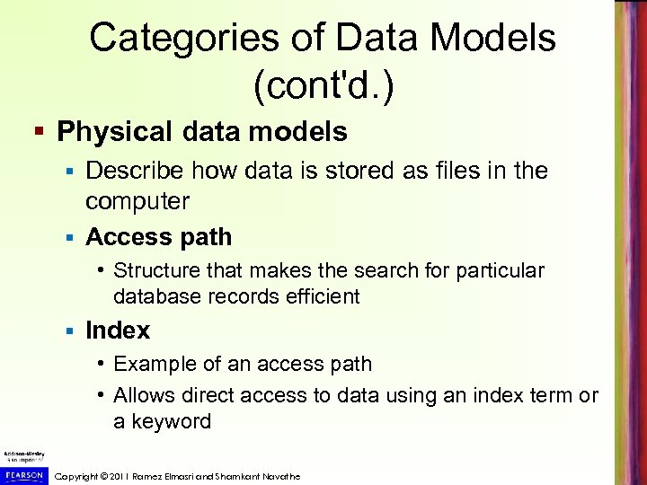 Categories of Data Models (cont'd. ) § Physical data models Describe how data is