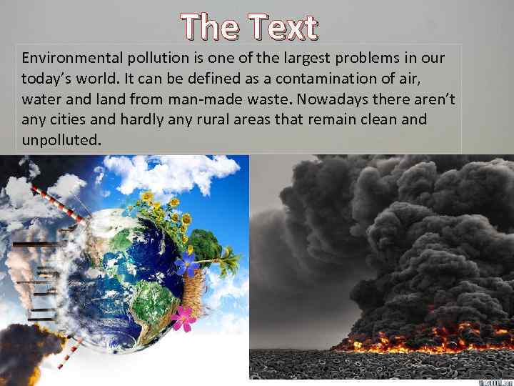 The Text Environmental pollution is one of the largest problems in our today’s world.