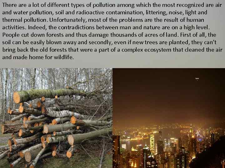 There a lot of different types of pollution among which the most recognized are