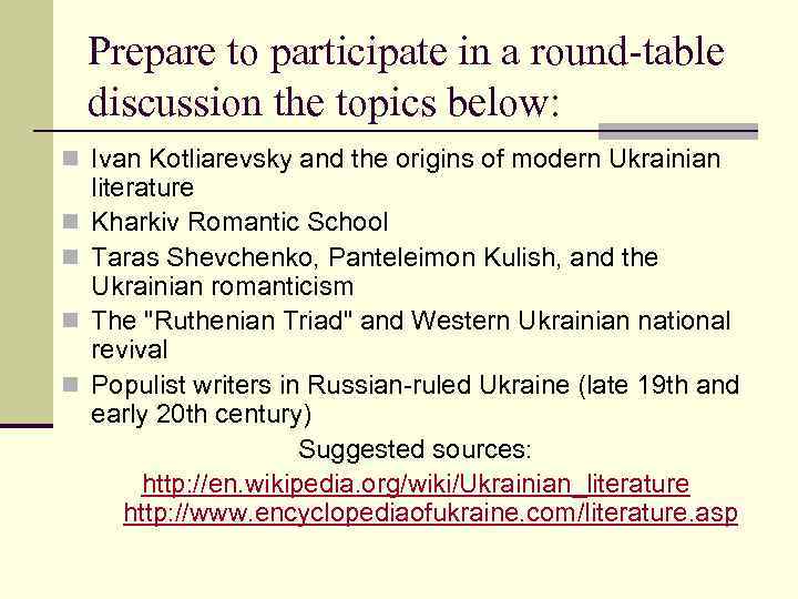 Prepare to participate in a round-table discussion the topics below: n Ivan Kotliarevsky and