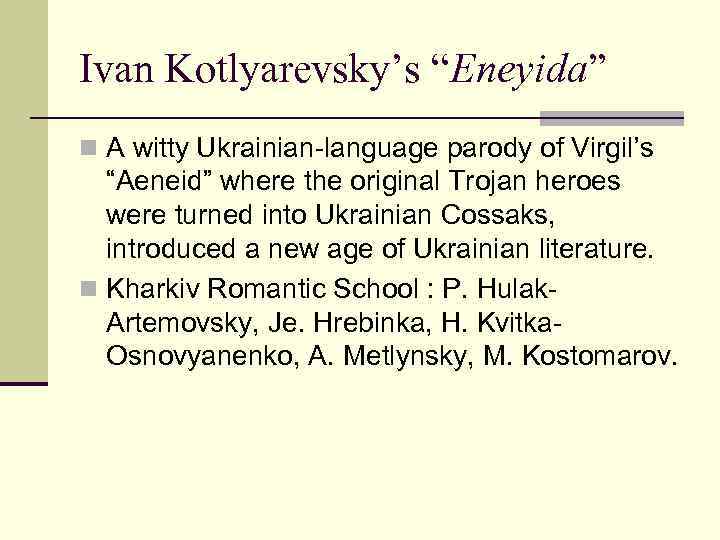 Ivan Kotlyarevsky’s “Eneyida” n A witty Ukrainian-language parody of Virgil’s “Aeneid” where the original