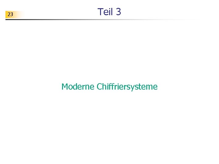 23 Teil 3 Moderne Chiffriersysteme 