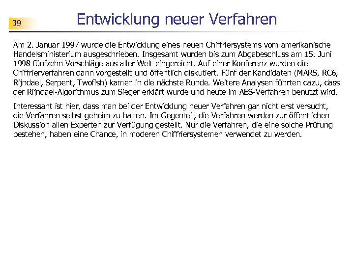 39 Entwicklung neuer Verfahren Am 2. Januar 1997 wurde die Entwicklung eines neuen Chiffriersystems