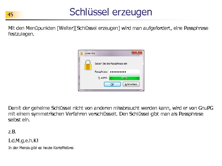 45 Schlüssel erzeugen Mit den Menüpunkten [Weiter][Schlüssel erzeugen] wird man aufgefordert, eine Passphrase festzulegen.