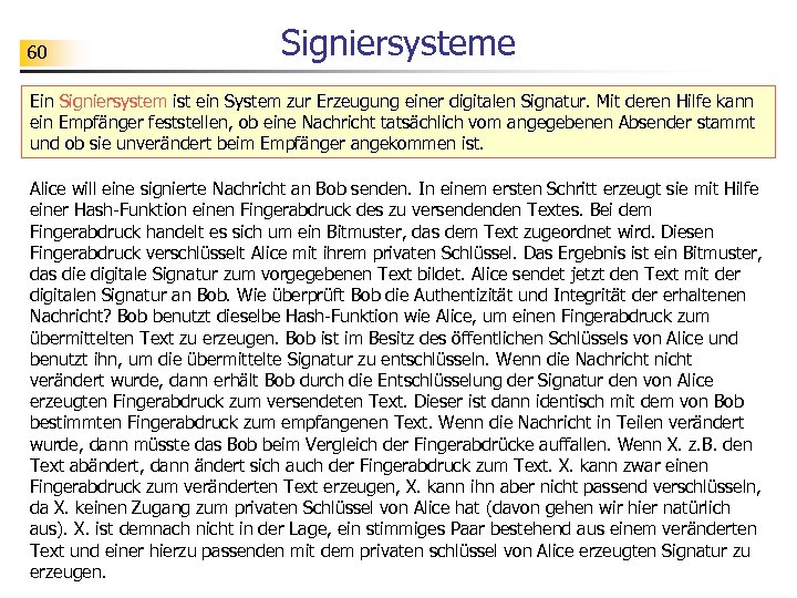 60 Signiersysteme Ein Signiersystem ist ein System zur Erzeugung einer digitalen Signatur. Mit deren