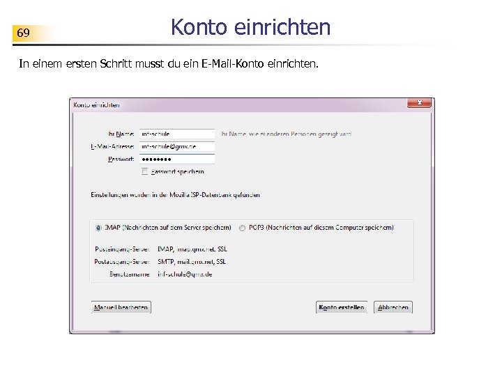 69 Konto einrichten In einem ersten Schritt musst du ein E-Mail-Konto einrichten. 