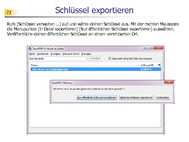 72 Schlüssel exportieren Rufe [Schlüssel verwalten …] auf und wähle deinen Schlüssel aus. Mit