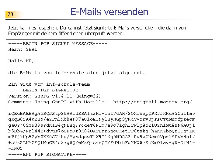 73 E-Mails versenden Jetzt kann es losgehen. Du kannst jetzt signierte E-Mails verschicken, die