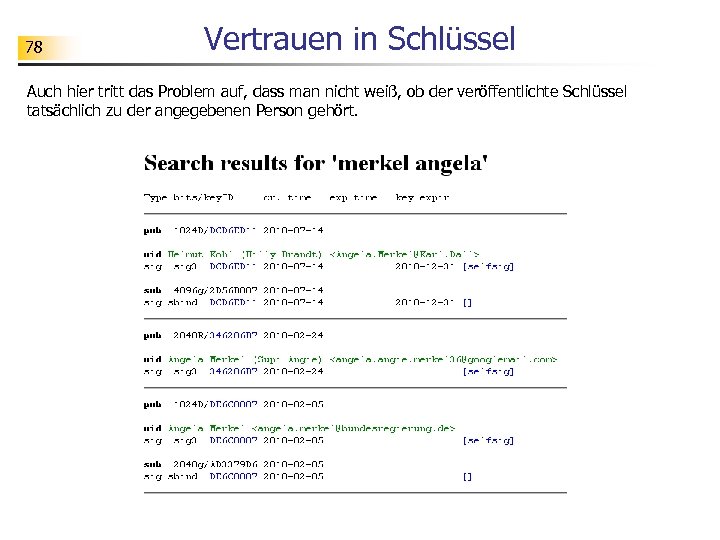 78 Vertrauen in Schlüssel Auch hier tritt das Problem auf, dass man nicht weiß,