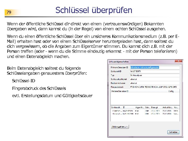 Schlüssel überprüfen 79 Wenn der öffentliche Schlüssel direkt von einem (vertrauenswürdigen) Bekannten übergeben wird,