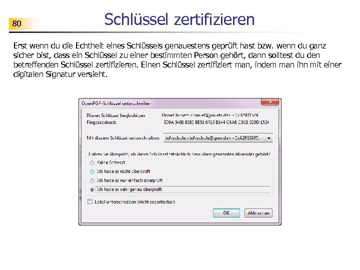 80 Schlüssel zertifizieren Erst wenn du die Echtheit eines Schlüssels genauestens geprüft hast bzw.