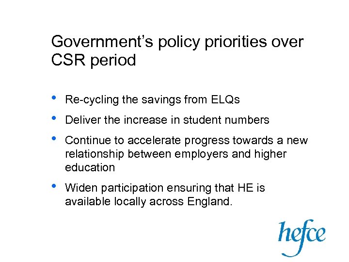 Government’s policy priorities over CSR period • • • Re-cycling the savings from ELQs