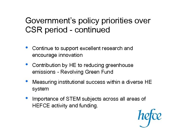 Government’s policy priorities over CSR period - continued • Continue to support excellent research