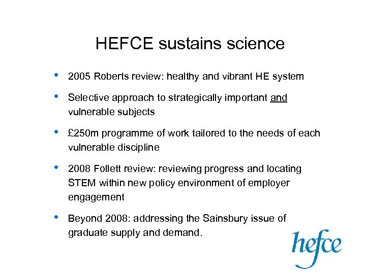 HEFCE sustains science • • 2005 Roberts review: healthy and vibrant HE system •