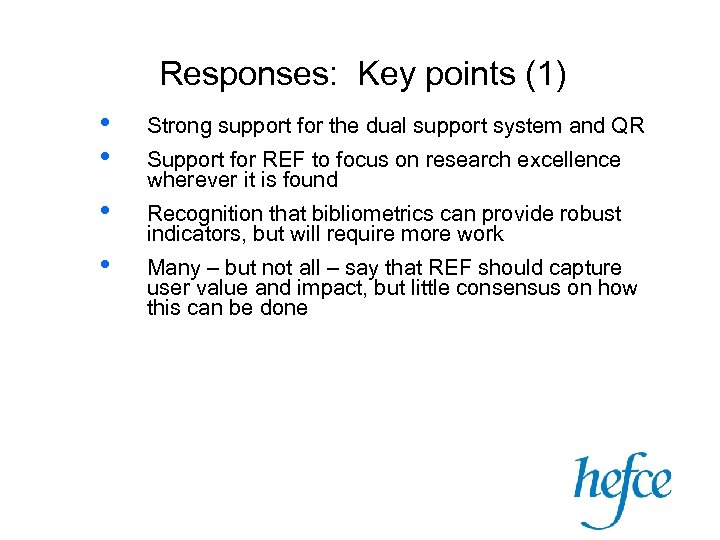 Responses: Key points (1) • • Strong support for the dual support system and