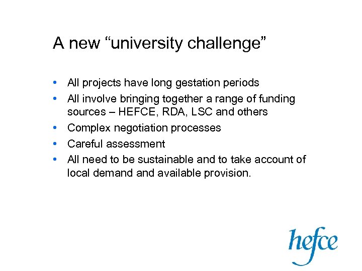 A new “university challenge” • All projects have long gestation periods • All involve