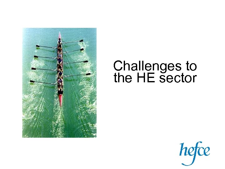 Challenges to the HE sector 