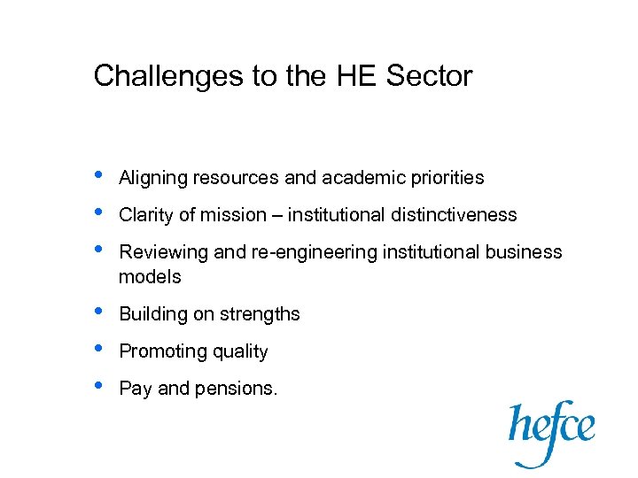 Challenges to the HE Sector • • • Aligning resources and academic priorities •