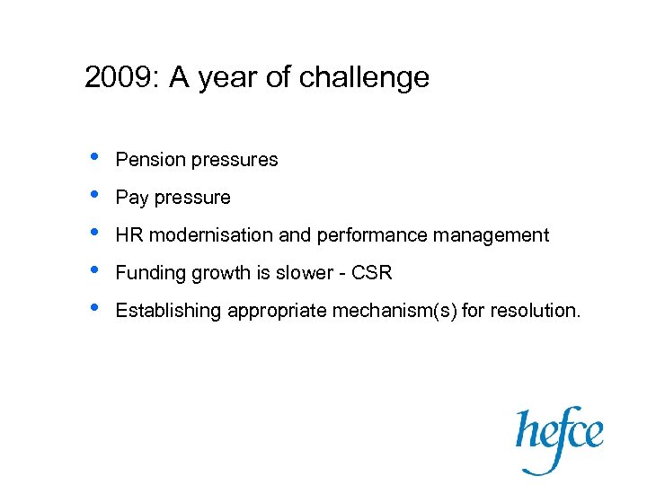 2009: A year of challenge • • • Pension pressures Pay pressure HR modernisation
