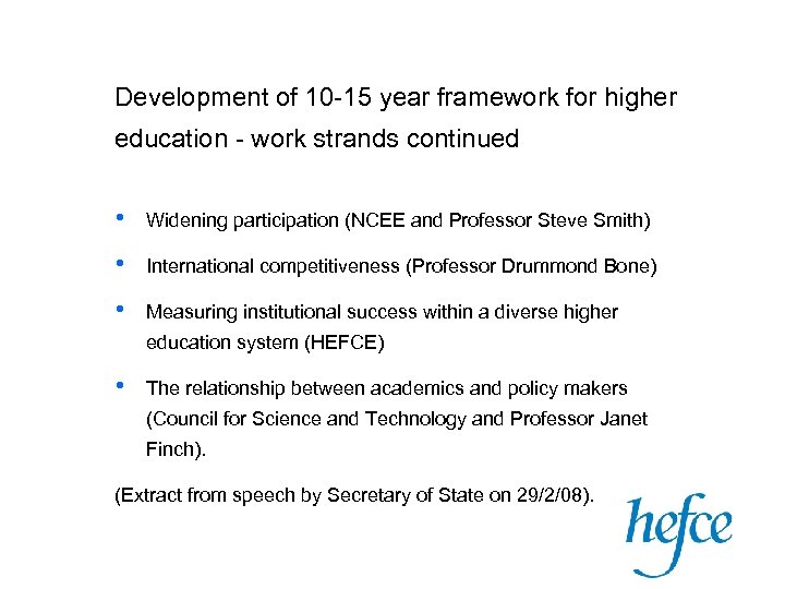 Development of 10 -15 year framework for higher education - work strands continued •