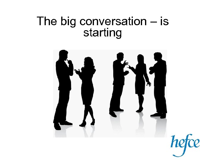 The big conversation – is starting 
