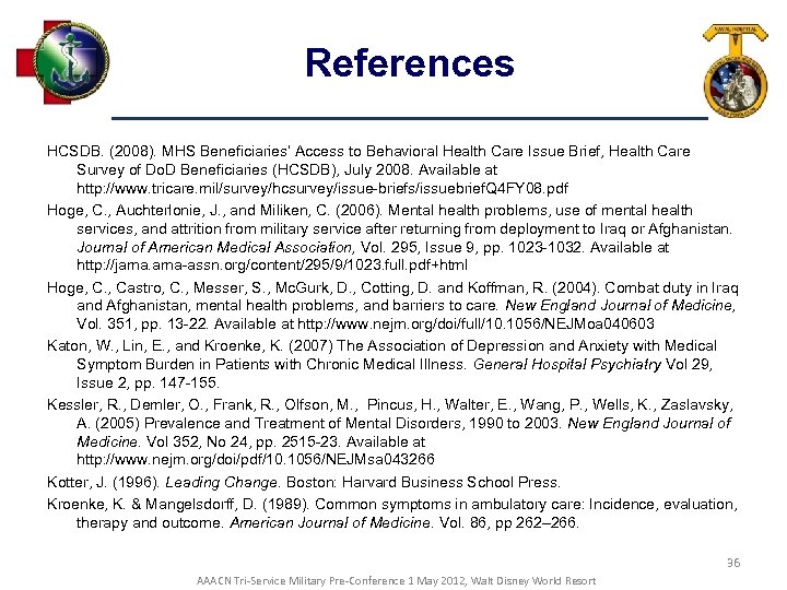 References HCSDB. (2008). MHS Beneficiaries’ Access to Behavioral Health Care Issue Brief, Health Care