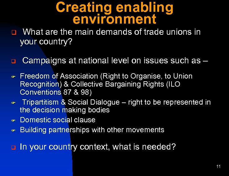 Creating enabling environment q q What are the main demands of trade unions in