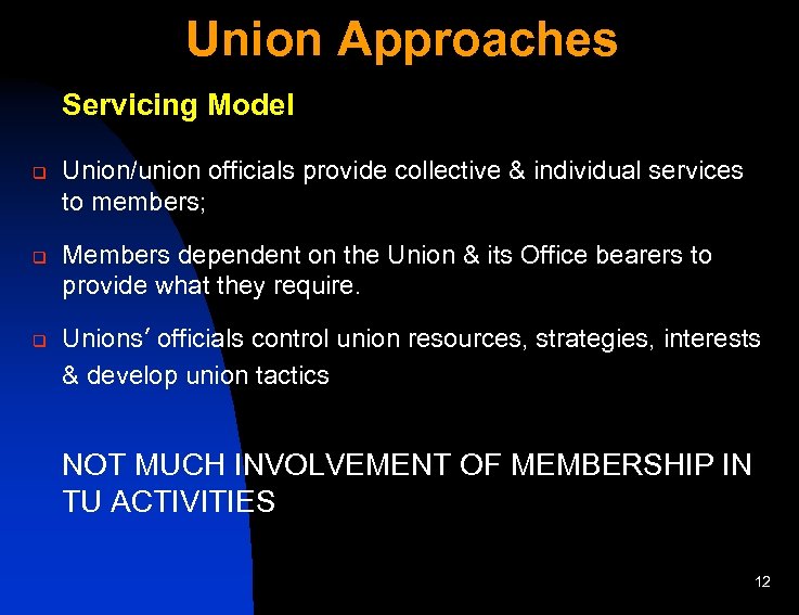 Union Approaches Servicing Model q q q Union/union officials provide collective & individual services