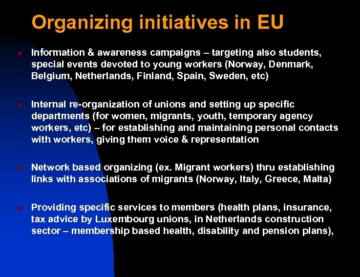 Organizing initiatives in EU n n Information & awareness campaigns – targeting also students,