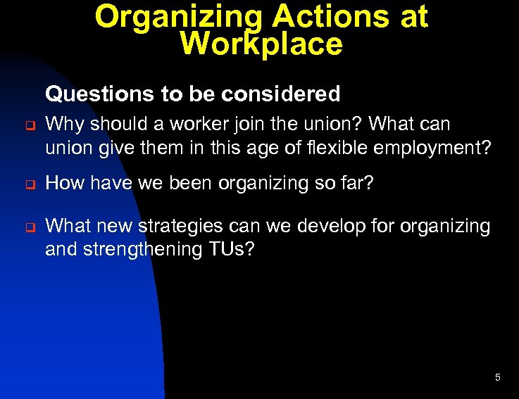 Organizing Actions at Workplace Questions to be considered q q q Why should a
