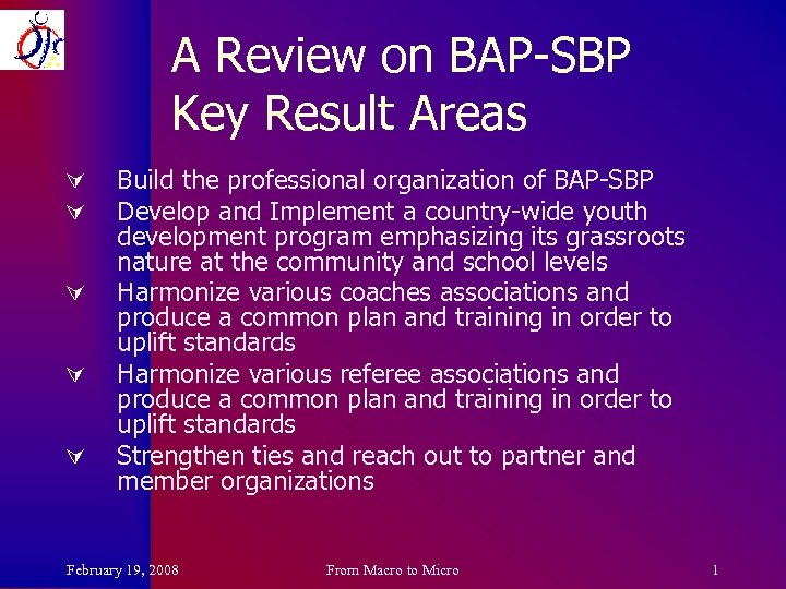 A Review on BAP-SBP Key Result Areas Ú Ú Ú Build the professional organization