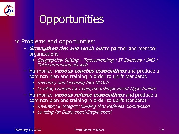 Opportunities Ú Problems and opportunities: – Strengthen ties and reach out to partner and