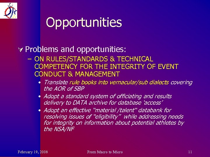 Opportunities Ú Problems and opportunities: – ON RULES/STANDARDS & TECHNICAL COMPETENCY FOR THE INTEGRITY