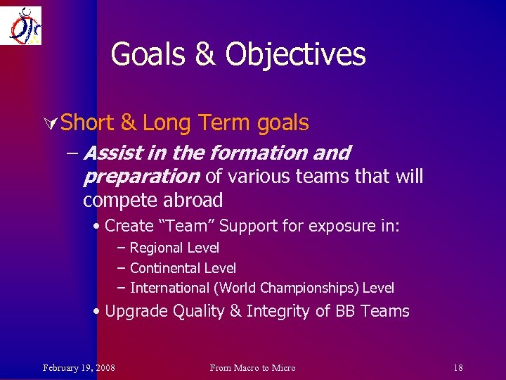 Goals & Objectives Ú Short & Long Term goals – Assist in the formation