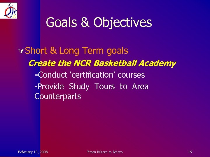 Goals & Objectives Ú Short & Long Term goals Create the NCR Basketball Academy