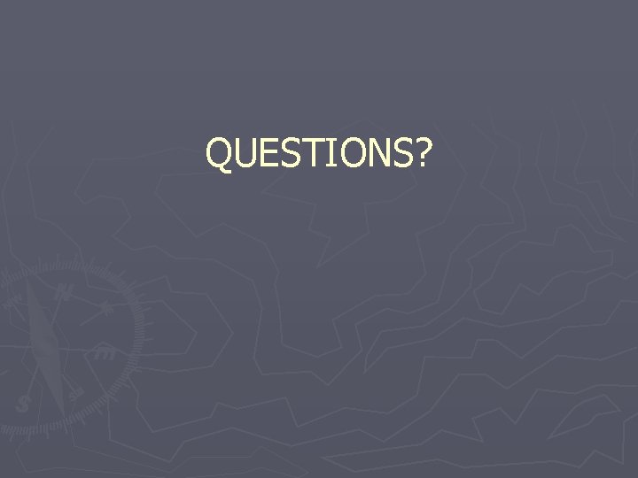 QUESTIONS? 