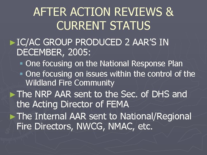 AFTER ACTION REVIEWS & CURRENT STATUS ► IC/AC GROUP PRODUCED 2 AAR’S IN DECEMBER,