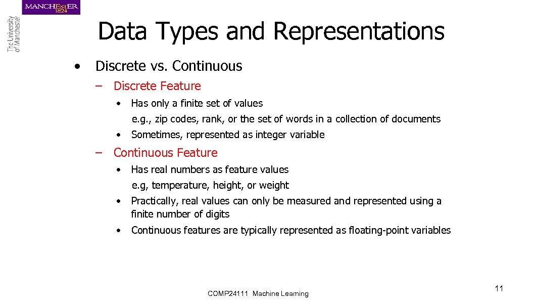 Data Types and Representations • Discrete vs. Continuous – Discrete Feature • Has only