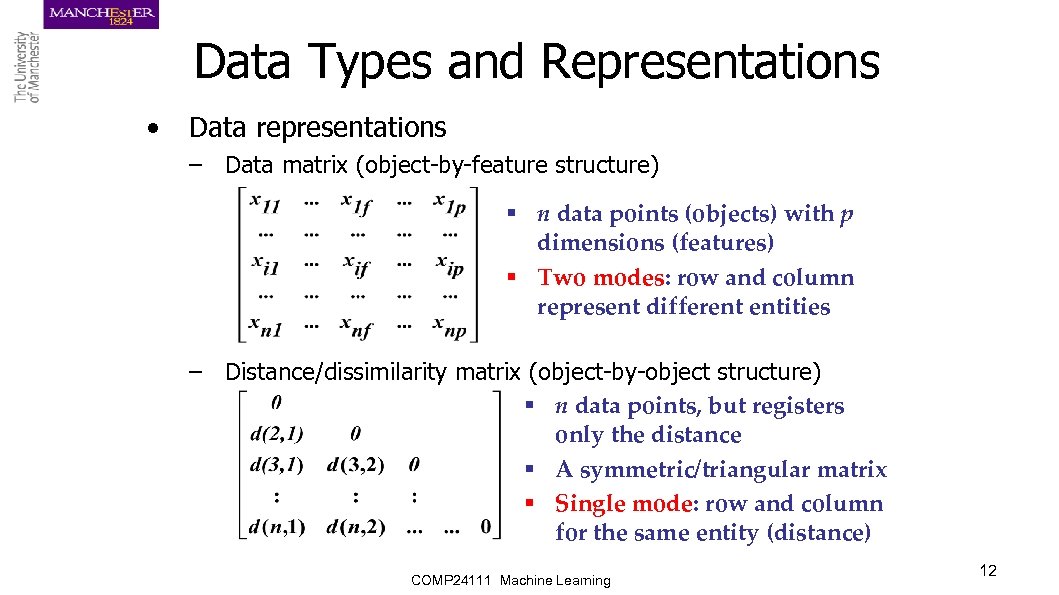 Data Types and Representations • Data representations – Data matrix (object-by-feature structure) § n