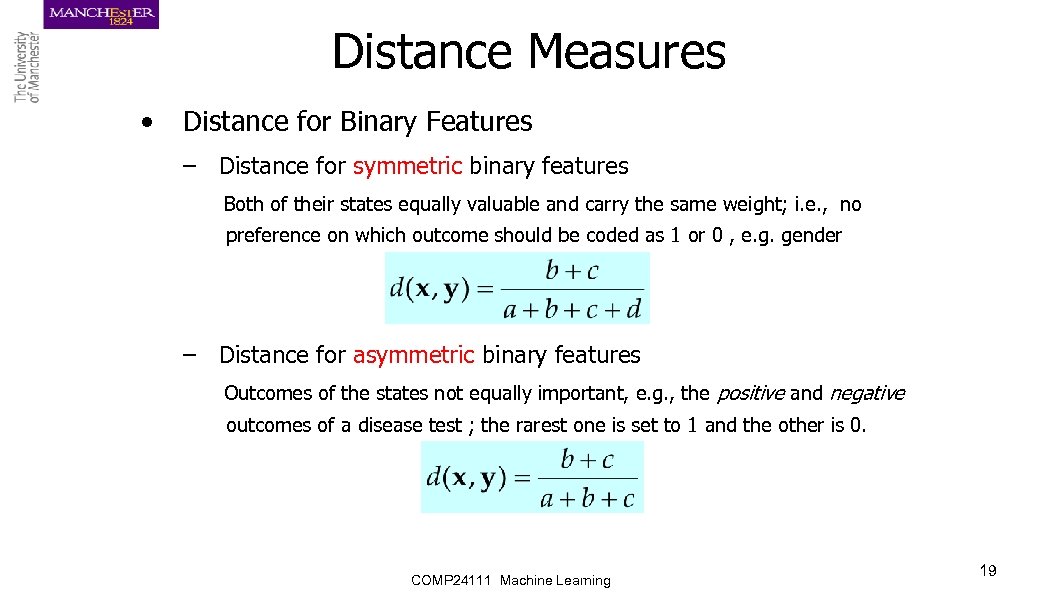 Distance Measures • Distance for Binary Features – Distance for symmetric binary features Both