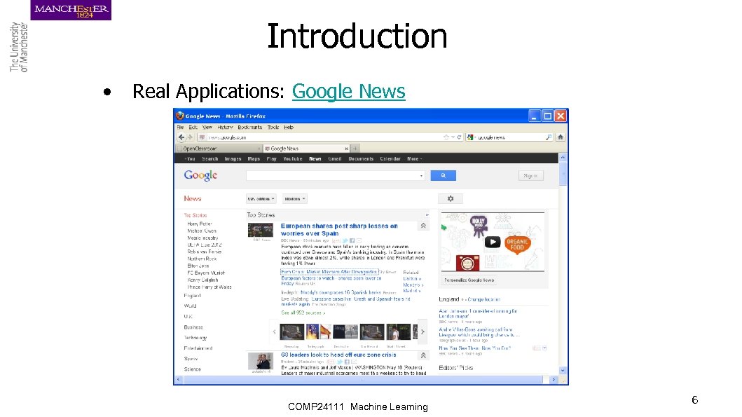 Introduction • Real Applications: Google News COMP 24111 Machine Learning 6 