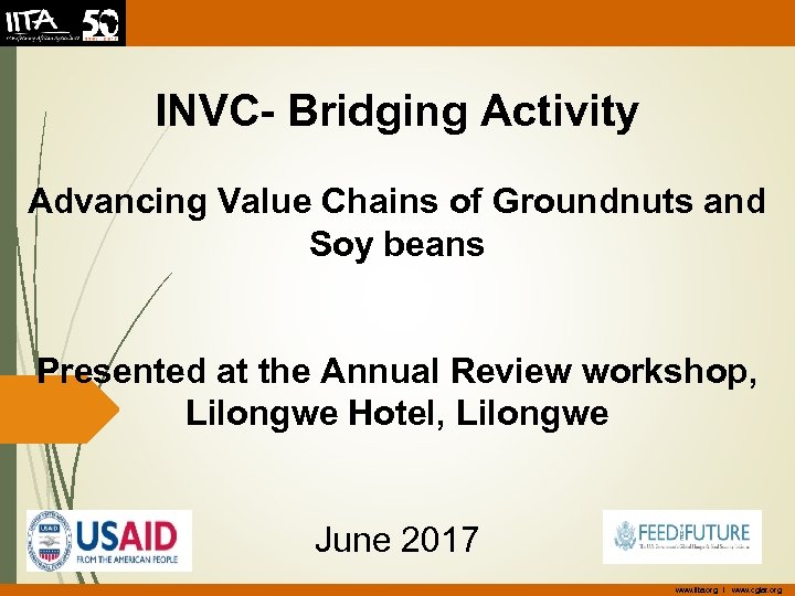 INVC- Bridging Activity Advancing Value Chains of Groundnuts and Soy beans Presented at the