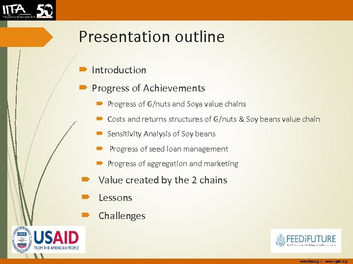 Presentation outline Introduction Progress of Achievements Progress of G/nuts and Soya value chains Costs