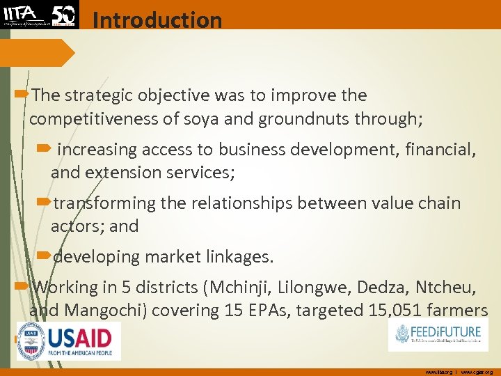 Introduction The strategic objective was to improve the competitiveness of soya and groundnuts through;