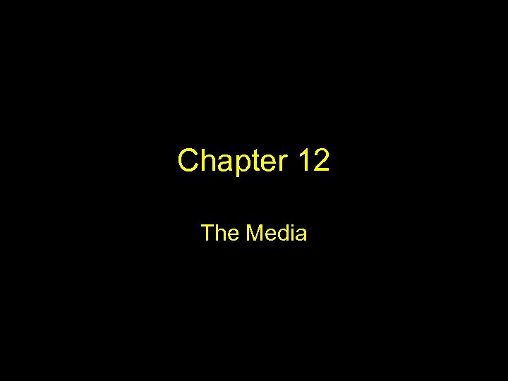 Chapter 12 The Media 
